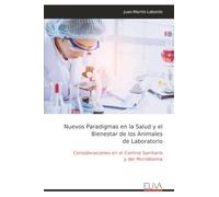 Nuevos Paradigmas en la Salud y el Bienestar de los Animales de Laboratorio: Consideraciones en el Control Sanitario y del Microbioma