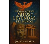 Nuevos y Antiguos Mitos y Leyendas del Mundo