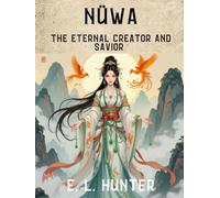 Nüwa: The Eternal Creator and Savior (From Altar to Archive)