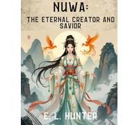 Nüwa: The Eternal Creator and Savior (From Altar to Archive)