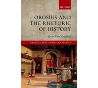 NUFFELEN - OROSIUS THE RHETORIC OF HISTORY OECS C - New hardback or - P555z