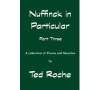 Nuffink in Particular Part Three: A collection of Poems and Sketches