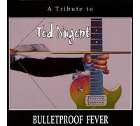 Nugent, Ted - Bulletproof Fever: A Tribute To Ted Nugent