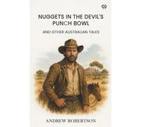 Nuggets In The Devil's Punch BowlAnd Other Australian Tales (Edition1)