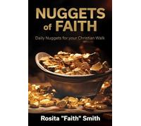Nuggets of Faith: Daily Nuggets for your Christian Walk: 0