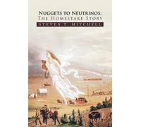 Nuggets to Neutrinos: The Homestake Story