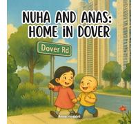 Nuha and Anas: Home in Dover: A Gentle Story About Home, Memory, and Growing Up (Anas & Nuha)