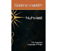 Nuhvast: The Forgotten Language of Origin