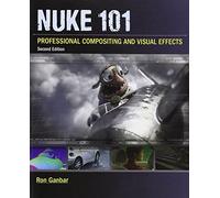 Nuke 101: Professional Compositing and Visual Effects