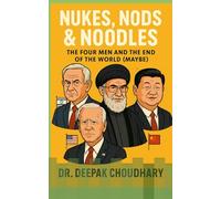 Nukes, Nods & Noodles: The Four Men and the End of the World (Maybe): A Comic Chronicle of Global Chess, Ego Battles, and Accidental Peace Treaties
