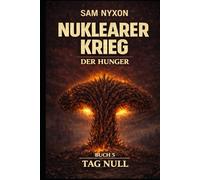 NUKLEARER KRIEG: DER HUNGER (Tag Null)