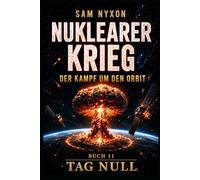 NUKLEARER KRIEG: DER KAMPF UM DEN ORBIT (Tag Null)