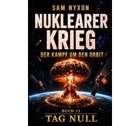 NUKLEARER KRIEG: DER KAMPF UM DEN ORBIT (Tag Null)