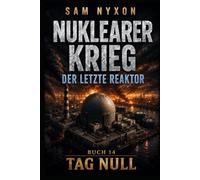 NUKLEARER KRIEG: DER LETZTE REAKTOR (Tag Null)