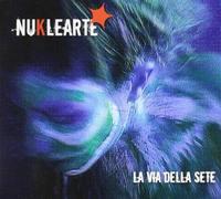 Nuklearte - La Via Delle Sete