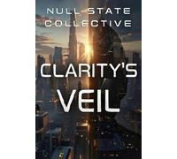Null State Collective Clarity's Veil: 1