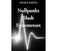 Nullpunkt Slash Systemreset: Wenn alles geht und Wahrheit bleibt (Transformation auf Quantenebene)