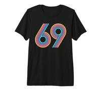 Number 69 Sixty-Nine Anniversary Men & Women 69th Birthday Premium T-Shirt