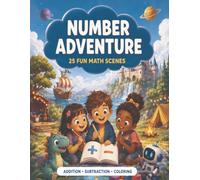 NUMBER ADVENTURE: 25 FUN-FILLED MATH SCENES