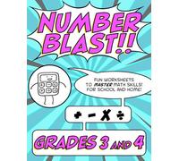 Number Blast!! Grades 3 and 4: A workbook of fun worksheets for building math skills for classroom and home, grade three and grade four, addition ... times tables division (Open Mind Math Books)