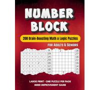 Number Block Puzzle Book for Adults & Seniors - 200 Large Print Math Games to Sharpen Focus, Logic, and Memory: A Fun and Relaxing Mind Improvement ... Page (Laila Brain Books Series for Adults)