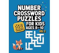 Number Crossword Puzzles for Kids Ages 8-10: 500 Grids with Answer Key for Essential Arithmetic Skills Volume 2