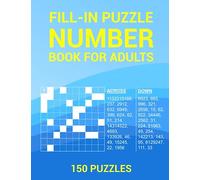 Number Fill-in Puzzle Book for Adults - 150 Puzzles: Numeric Criss Cross Brain Games with 5000+ Numbers to Fit in