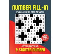 Number Fill in Puzzle Book For Adults: 200 Fill in Numbers Puzzle Book For Adults With Starter Numbers