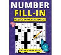 Number Fill in Puzzle Book for Adults: Extra Large Print Brain Games for Adults and Seniors