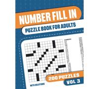 Number Fill In Puzzle Book for Adults: Fill in Puzzle Book with 200 Puzzles for Adults. Seniors and all Puzzle Book Fans - Vol 3