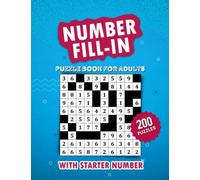 Number Fill in Puzzle Book For Adults & Teens: 200 Fill ins Number Puzzles With Starter Numbers For Seniors & Young Adults
