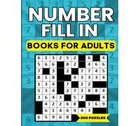 Number Fill in Puzzle Books for Adults: Large Print All Number Fill it Ins Puzzle Books Over 100 Pages of Brain Games Number fill in, Gifts for Seniors and Adults.