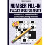 Number Fill-In Puzzles Book for Adults: Volume 3 | 200 Intermediate to Advanced Logic Puzzles on 8x8 Grids, Clear Instructions, and Full Solutions for ... A Challenging Logic Puzzle Series for Adults)