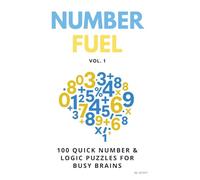 Number Fuel Vol. 1: 100 Math, Logic & Pattern Puzzles for Adults (Fuel Series)