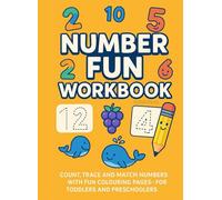 NUMBER FUN WORKBOOK: COUNT, TRACE AND MATCH NUMBERS WITH FUN COLOURING PAGES-FOR TODDLERS AND PRESCHOOLERS