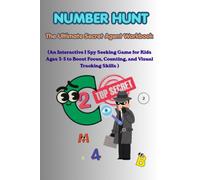 Number Hunt: The Ultimate Secret Agent Workbook: An Interactive I Spy Seeking Game for Kids Ages 3-5 to Boost Focus, Counting, and Visual Tracking ... Worksheet Practice and Analyse Test for Kids)