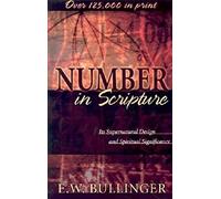 Number in Scripture - Its Supernatural Design and Spiritual Significance