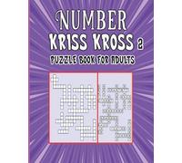 Number kriss kross puzzle book 2: This book contains 80 number kriss kross puzzles! ( complete with solutions )