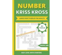 Number Kriss Kross Puzzle Book for Adults: 80+ Large Print Fill-In Number Puzzles, Travel Size Criss Cross, Relaxing Easy Level with Starters