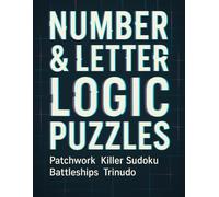 Number & Letter Logic Puzzles Patchwork Killer Sudoku Battleships Trinudo: Over 200 Brain Boosting puzzles for hours of fun!