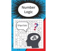 Number Logic Sudoku Puzzle Book: 200 Brain-Boosting Puzzles for Adults, Seniors & Teens | 6x9 inches, 200 pages | Easy to Hard Difficulty Levels | ... for Hours of Mental Exercise and Relaxation