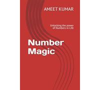 Number Magic: Unlocking the power of Numbers in Life (Unlocking the power of No in Life)
