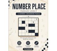 Number Place Puzzles Level 1 75 Challenging Numeric Crossword Puzzles with Solutions: Train Your Brain with Fun and Addictive Logic Puzzles for Adults and Teens