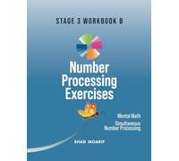 Number Processing Exercises: Stage 3 Workbook B (From Math Anxiety to Mastery in Six Stages)