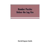 Number Puzzles Before the Log Fire: Being Those Given in the Number Stories of Long Ago