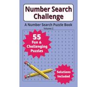 Number Search Challenge Volume 2: 55 Fun and Challenging Number Search Puzzles with Complete Solutions | 6x9 | 110 pages