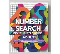Number Search Dignal Puzzle Book for Adults: Fun and Challenging Number Puzzles to Boost Focus, Improve Memory, and Keep Your Brain Sharp