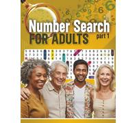 Number Search for adults- Part 1: What a fantastic fun easy and relaxing way to spend time with friends. (Puzzles for Adults and Teens)