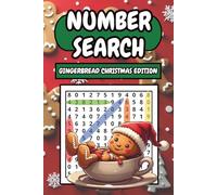 Number Search: Gingerbread Christmas Edition: Featuring 156 Holiday Cookie-Themed Puzzles With 3 Levels of Difficulty and Solutions to Challenge Your Mind