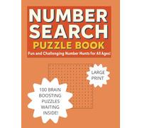 NUMBER SEARCH PUZZLE BOOK: 100 Easy to Read Puzzles to Aid in Relaxation, Anxiety Relief, and Brain Boosting Power